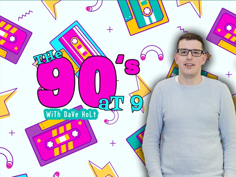 The 90’s at 9 with Dave Holt